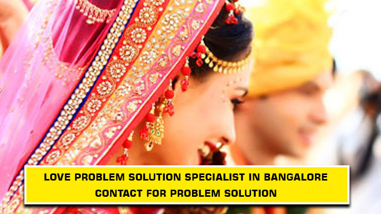 Love Problem Solution Specialist in Bangalore